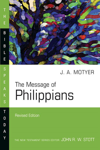 The Message Of Philippians (The Bible Speaks Today) (Revised) by Motyer Alec J
