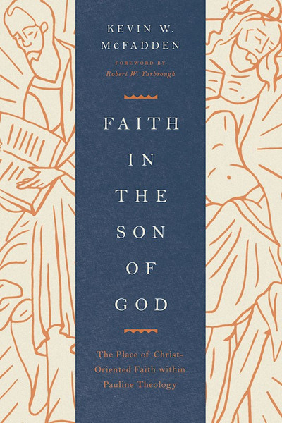 Faith In The Son Of God by Mcfadden Kevin