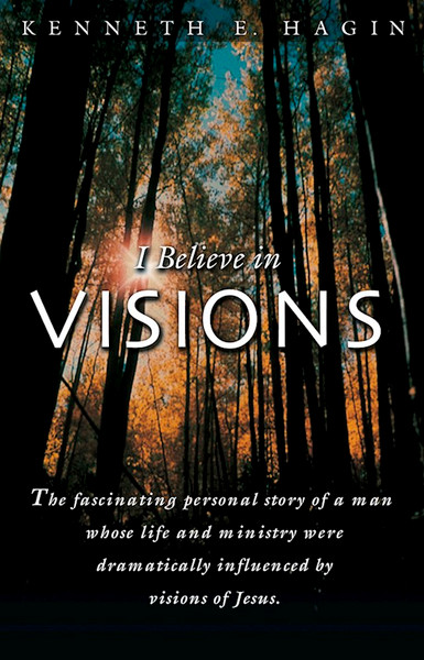 I Believe In Visions by Hagin Kenneth E