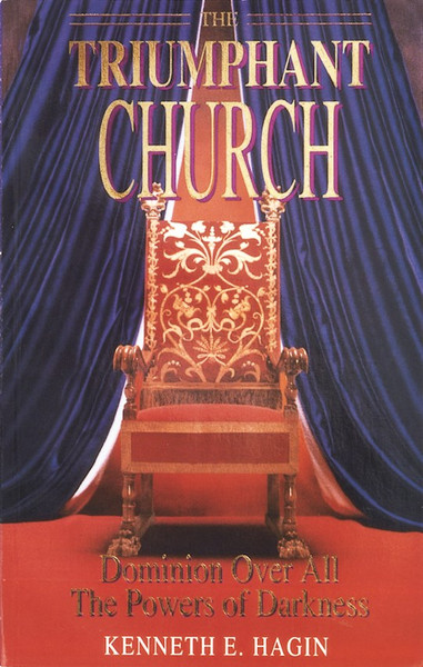 The Triumphant Church by Hagin Kenneth E