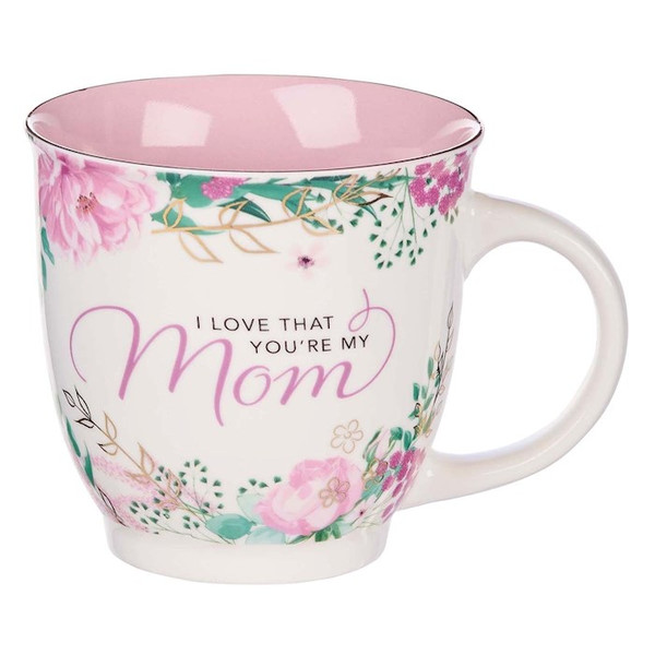 Ceramic Mug I Love That You're My Mom by Christian Art Gift