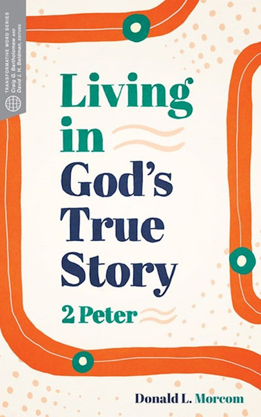 Living in God's True Story by Morcom Donald L