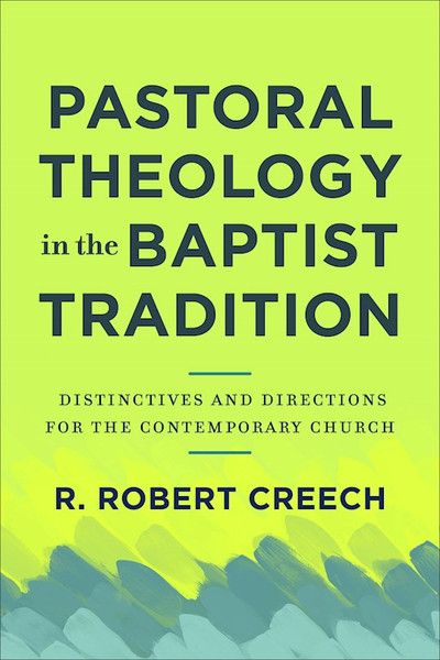 Pastoral Theology In The Baptist Tradition (LSI) by Creech R Robert