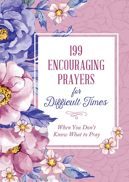 199 Encouraging Prayers For Difficult Time by Barbour Staff