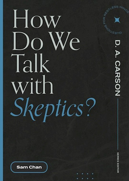 How Do We Talk with Skeptics? by Chan Sam
