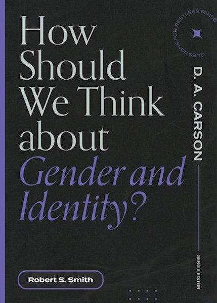 How Should We Think About Gender and Identity? by Smith Robert S