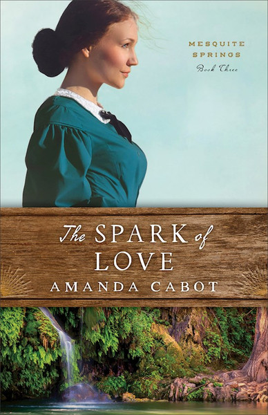 The Spark of Love (Mesquite Springs #3) by Cabot Amanda
