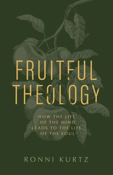 Fruitful Theology by Kurtz Ronni