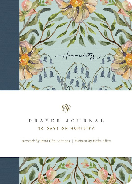 ESV Prayer Journal: 30 Days On Humility-Softcover by Esv Scripture