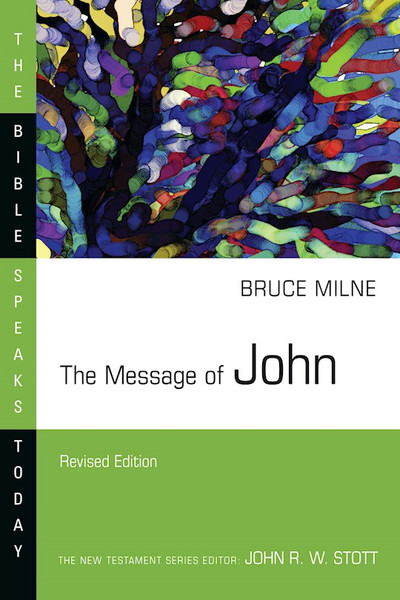 The Message Of John (The Bible Speaks Today) (Revised) by Milne Bruce
