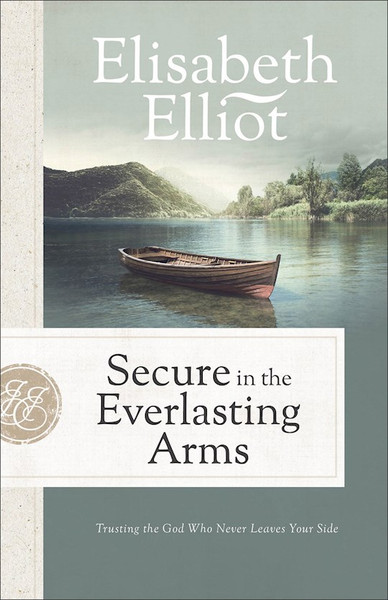 Secure In The Everlasting Arms (Repack) by Elliot Elisabeth