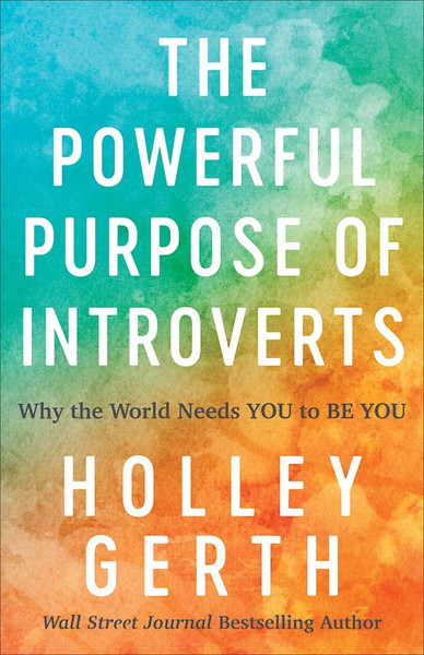 The Powerful Purpose Of Introverts by Gerth Holley