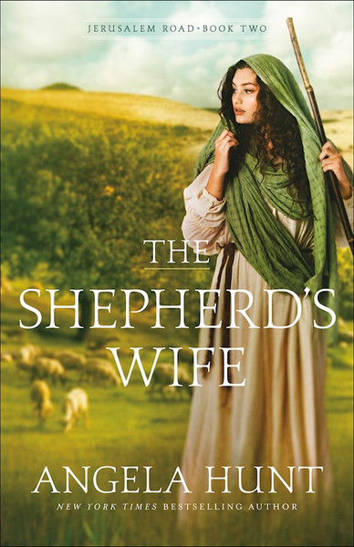 The Shepherd's Wife (Jerusalem Road #2) by Hunt Angela