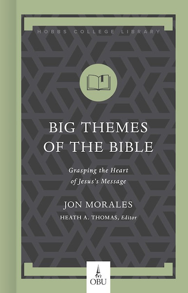 Big Themes Of The Bible by Morales Jon
