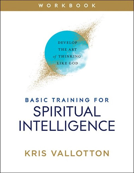 Basic Training For Spiritual Intelligence Workbook by Vallotton Kris