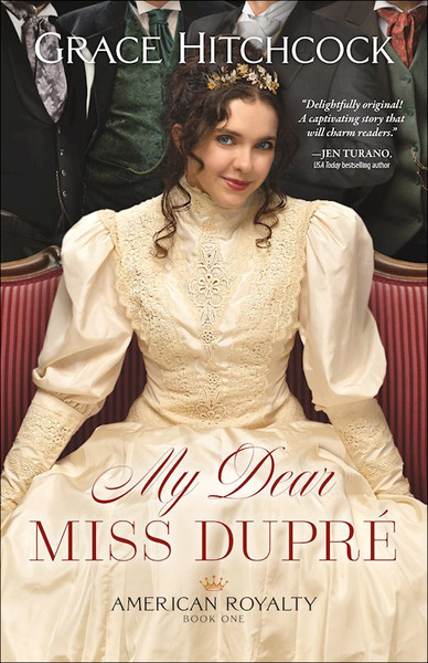 My Dear Miss Dupre (American Royalty #1) by Hitchcock Grace