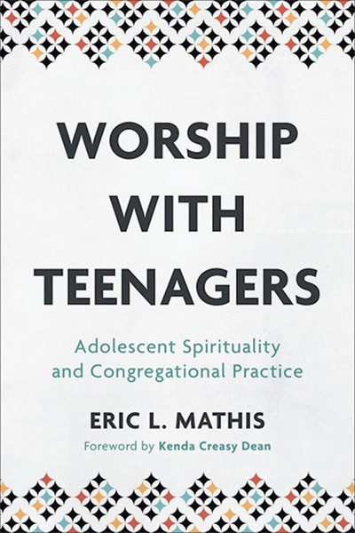 Worship With Teenagers by Mathis Eric L