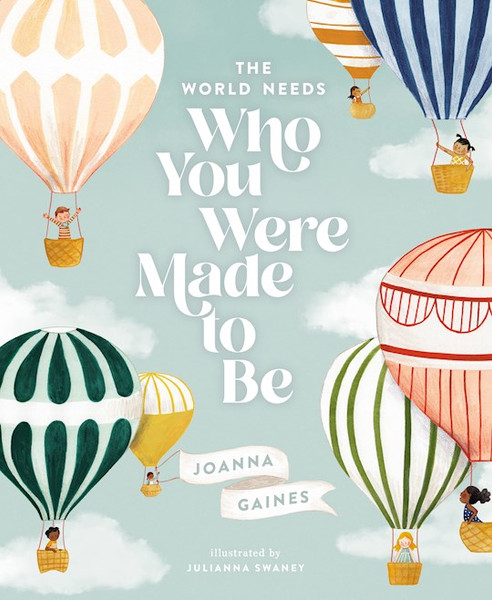 The World Needs Who You Were Made To Be by Gaines Joanna