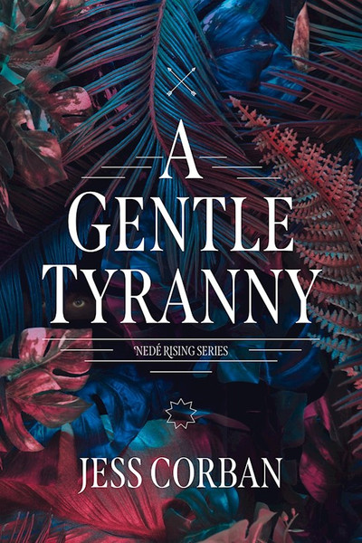 A Gentle Tyranny (Nede Rising Series #1)-Hardcover by Corban Jess