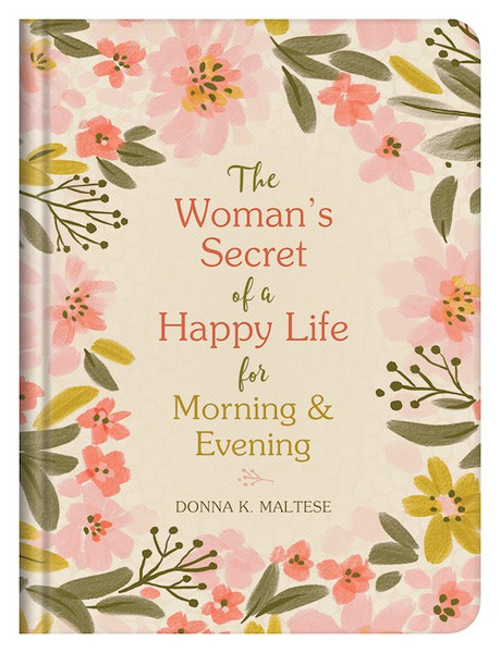The Woman's Secret Of A Happy Life For Morning & Evening by Maltese Donna K