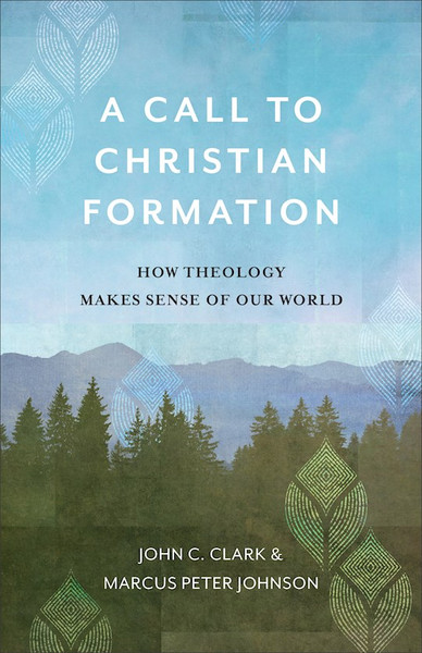 A Call To Christian Formation by Clark John C