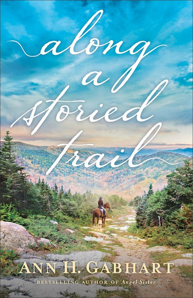 Along A Storied Trail by Gabhart Ann H