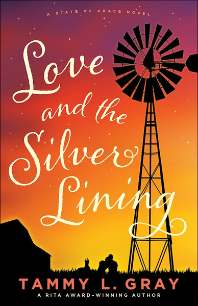 Love And The Silver Lining (A State Of Grace Novel) by Gray Tammy L