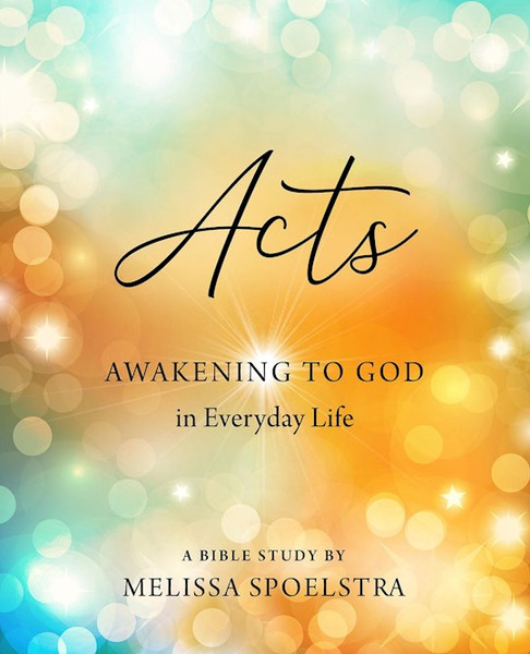 Acts-Women's Bible Study Participant Workbook by Spoelstra Melissa