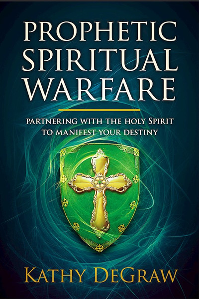 Prophetic Spiritual Warfare by Degraw Kathy
