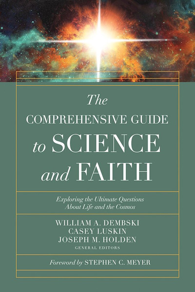 The Comprehensive Guide to Science and Faith by Dembski William A