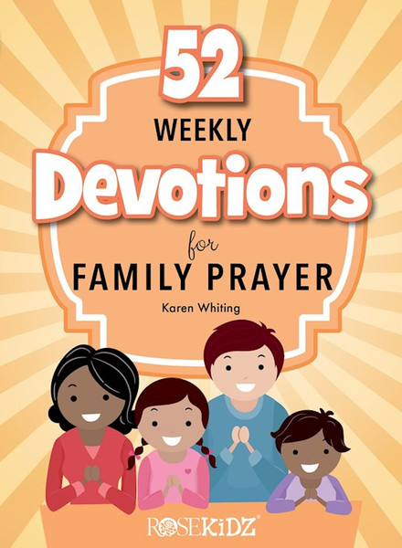 52 Weekly Devotions For Family Prayer by Whiting Karen