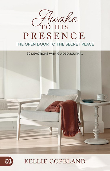 Awaken to His Presence by Copeland Kellie