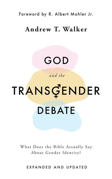 God and the Transgender Debate (Second Edition) by Walker Andrew T