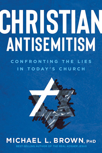 Christian Antisemitism by Brown Michael L