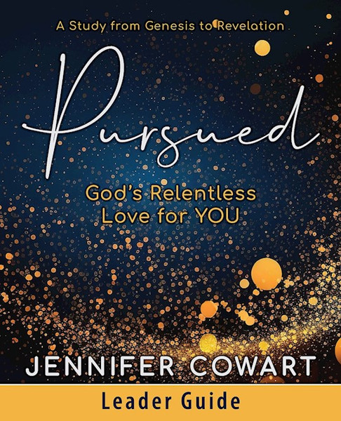 Pursued: Women'S Bible Study Leader Guide by Cowart Jennifer