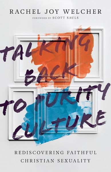 Talking Back To Purity Culture by Welcher Rachel Joy
