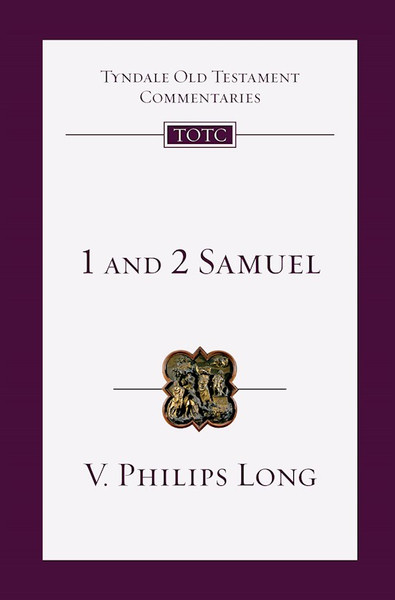 1 And 2 Samuel (Tyndale Old Testament Commentary) by Long Philips V