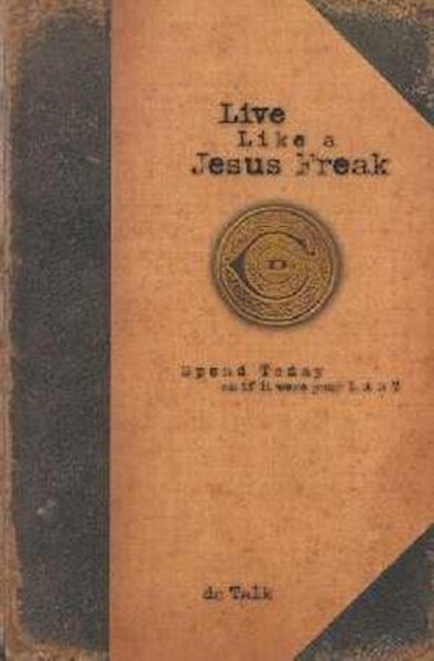 Live Like A Jesus Freak by DC Talk