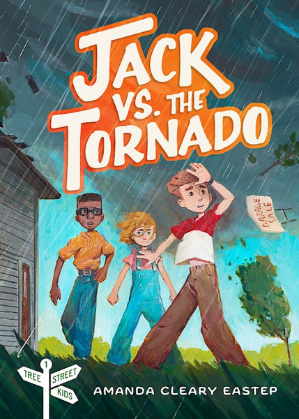 Jack Vs. The Tornado (Tree Street Kids #1) by Eastep Amanda Clea