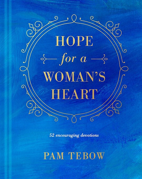 Hope For A Woman's Heart by Tebow Pam