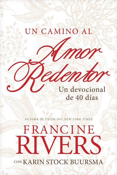 Un Camino al Amor Redentor (A Path To Redeeming Love) by Rivers Francine