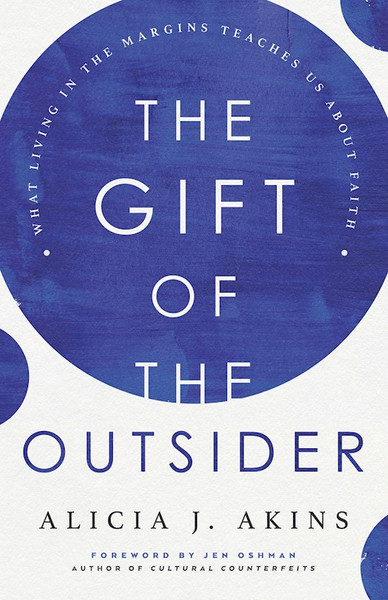 The Gift Of The Outsider by Akins Alicia J