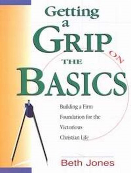 Getting A Grip On The Basics by Jones Beth