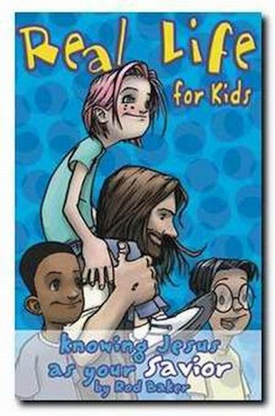Knowing Jesus As Your Savior: Real Life For Kids - SINGLES by Baker Rod