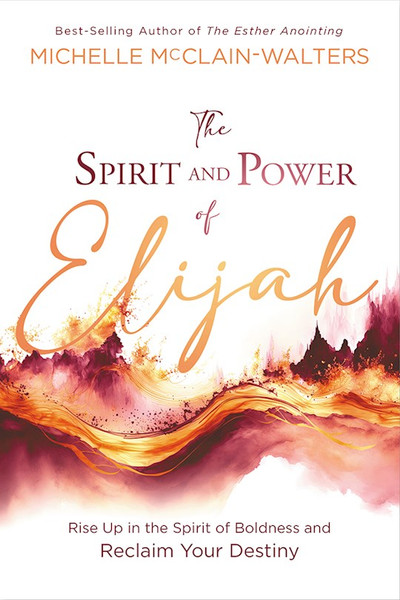 The Spirit And Power Of Elijah by Mcclain-Walters Mi