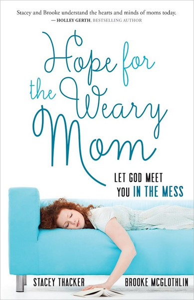Hope For The Weary Mom by Thacker/McGlothlin