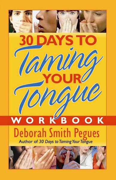 30 Days To Taming Your Tongue Workbook by Pegues Deborah