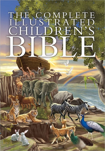 The Complete Illustrated Children's Bible by Emmerson Janice