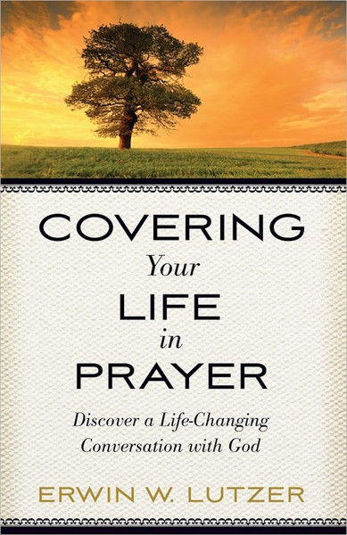 Covering Your Life In Prayer by Lutzer Erwin W.