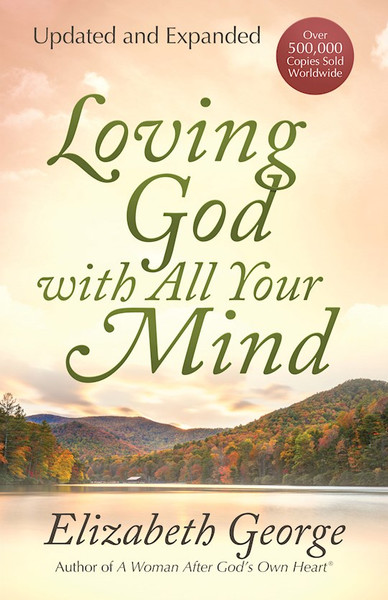 Loving God With All Your Mind (Revised) by George Elizabeth